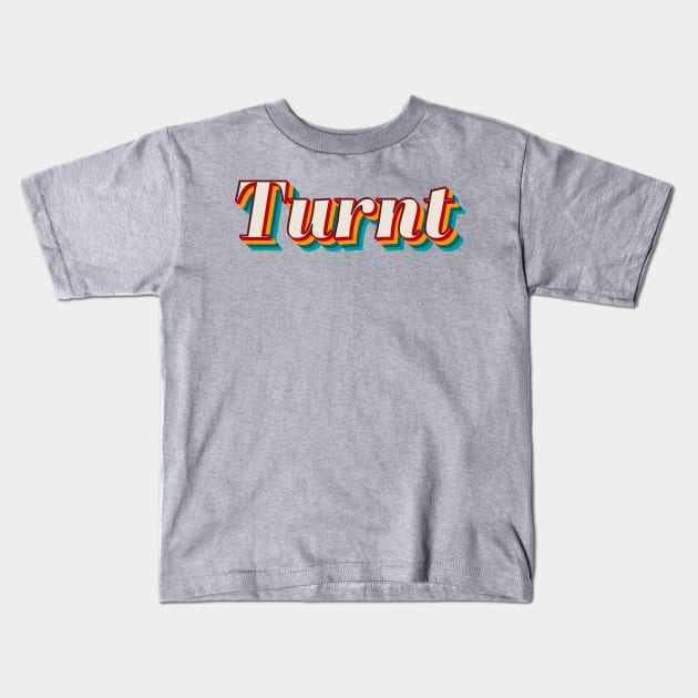 Turnt Kids T-Shirt by n23tees